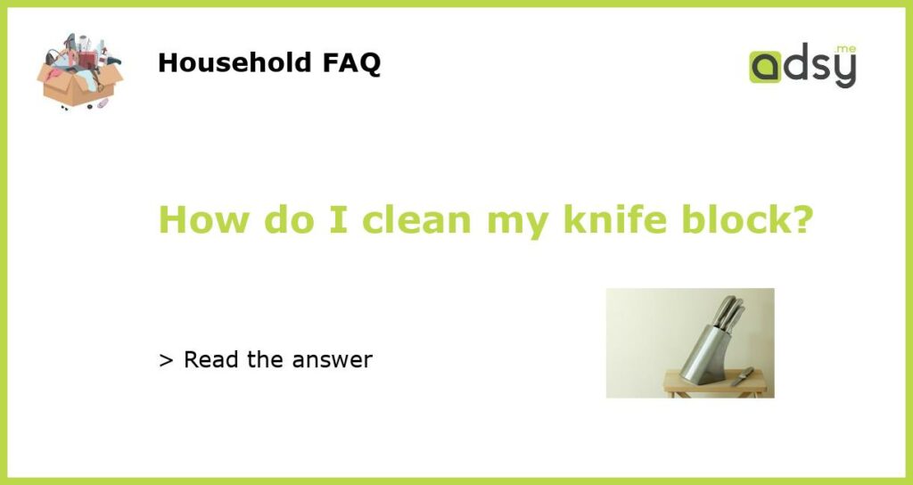 How do I clean my knife block featured