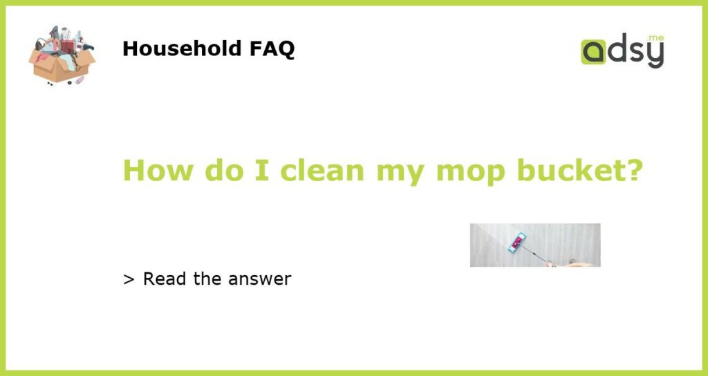 How do I clean my mop bucket featured