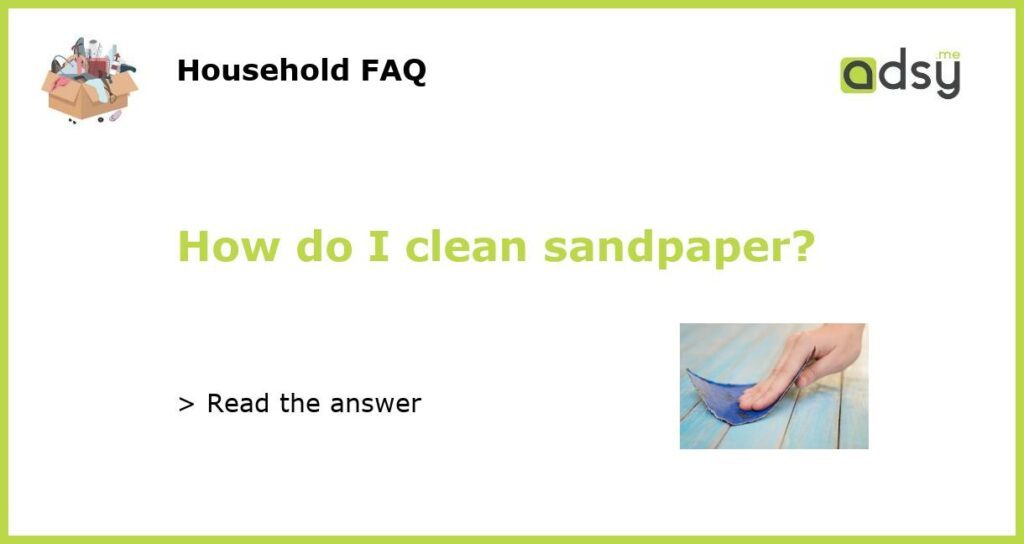 How do I clean sandpaper featured