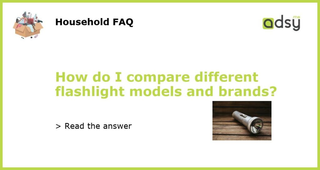 How do I compare different flashlight models and brands featured