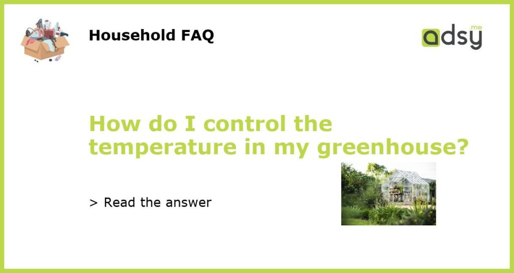 How do I control the temperature in my greenhouse featured