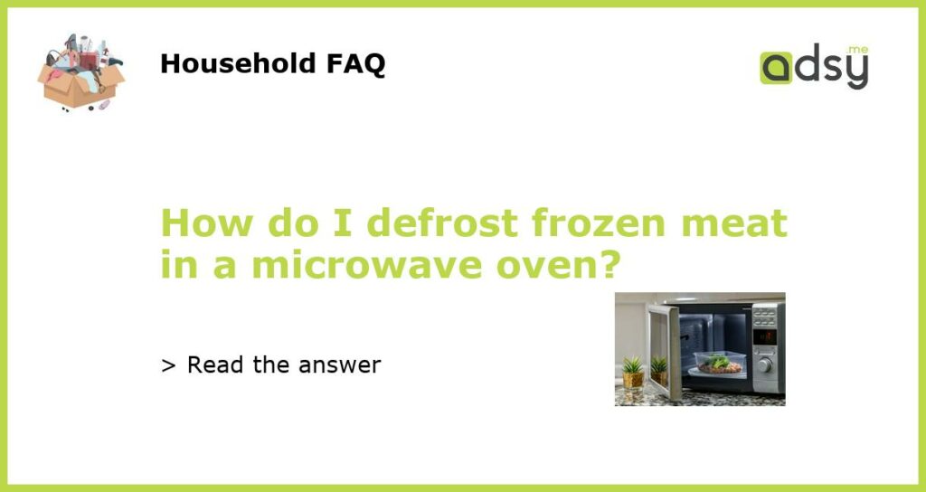 How do I defrost frozen meat in a microwave oven featured