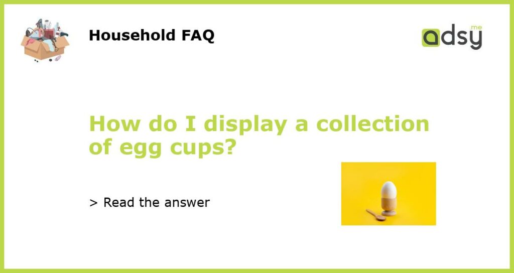 How do I display a collection of egg cups featured