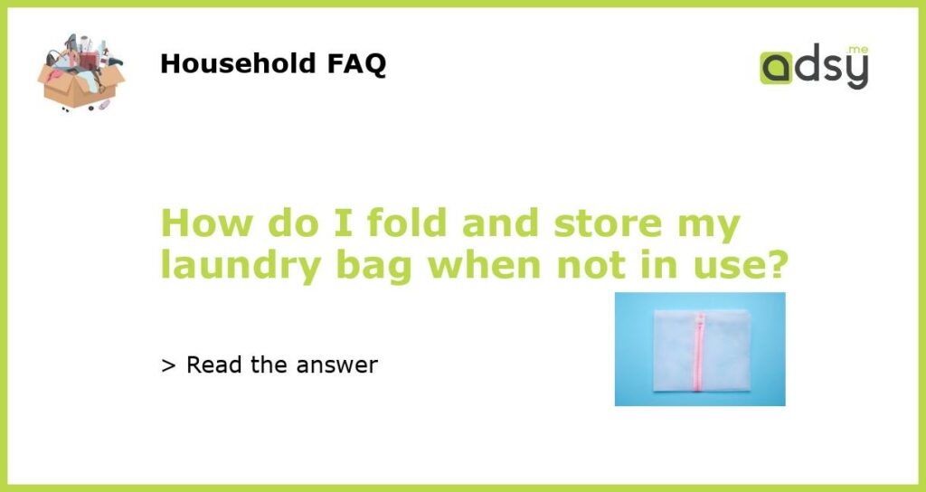How do I fold and store my laundry bag when not in use featured