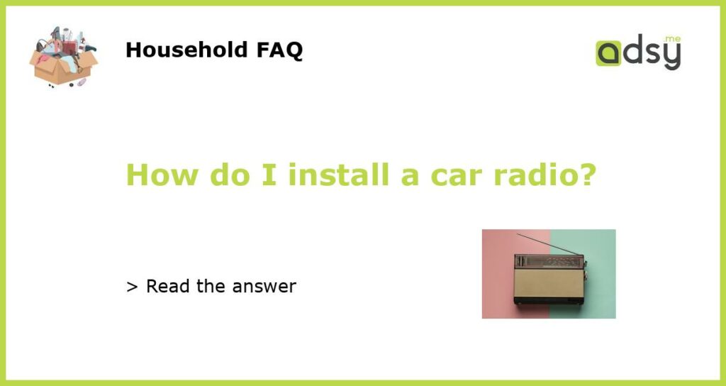 How do I install a car radio featured