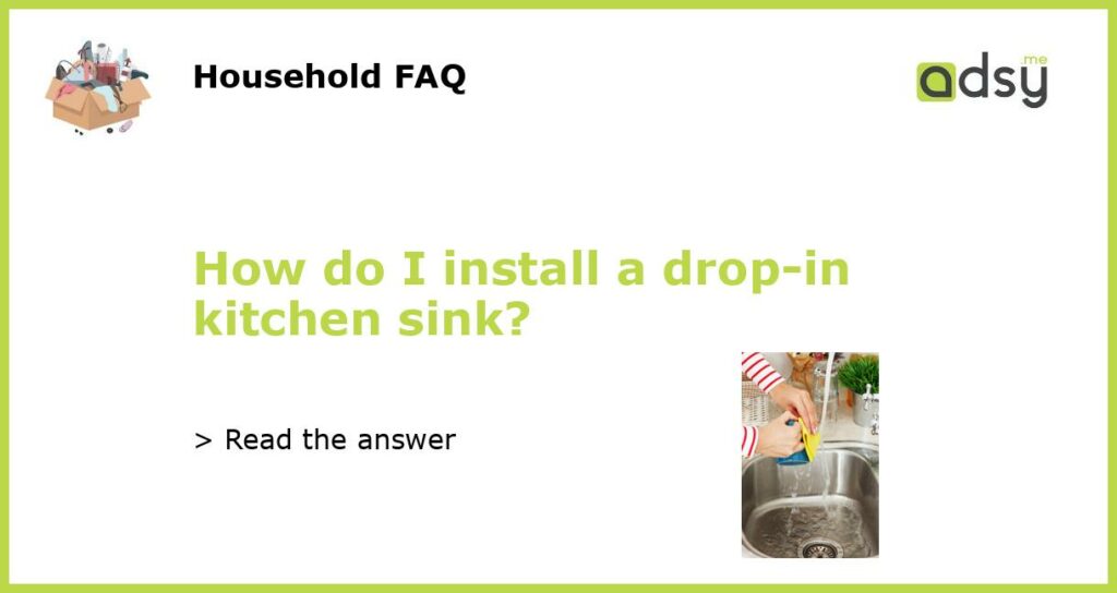 How do I install a drop in kitchen sink featured