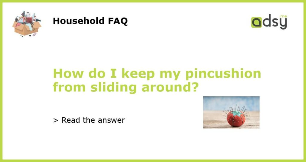 How do I keep my pincushion from sliding around featured