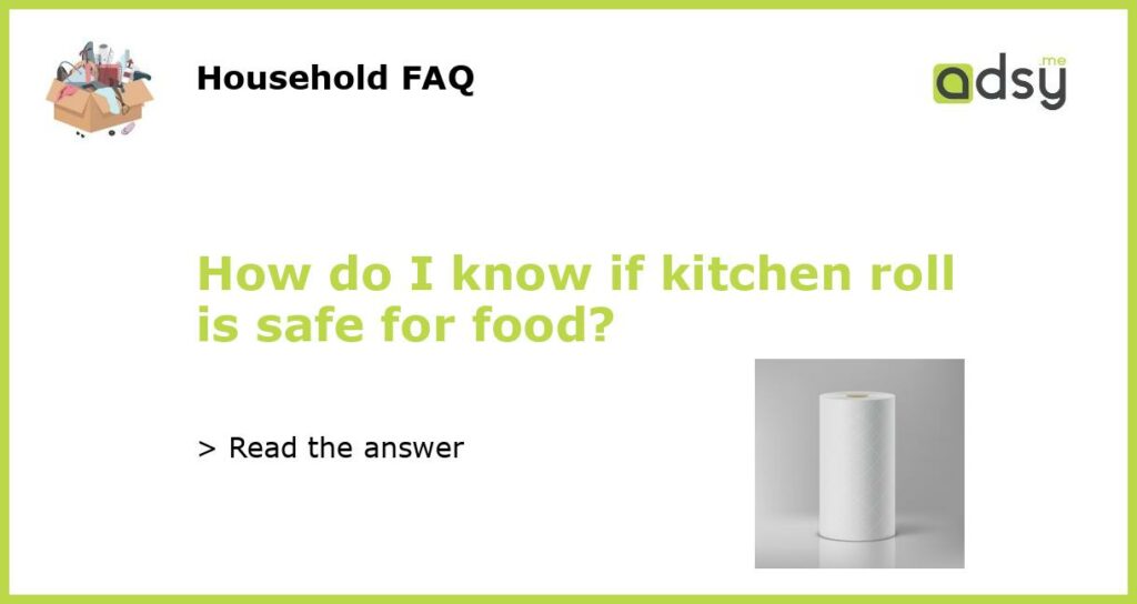 How do I know if kitchen roll is safe for food featured