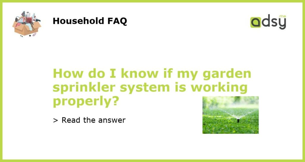 How do I know if my garden sprinkler system is working properly featured
