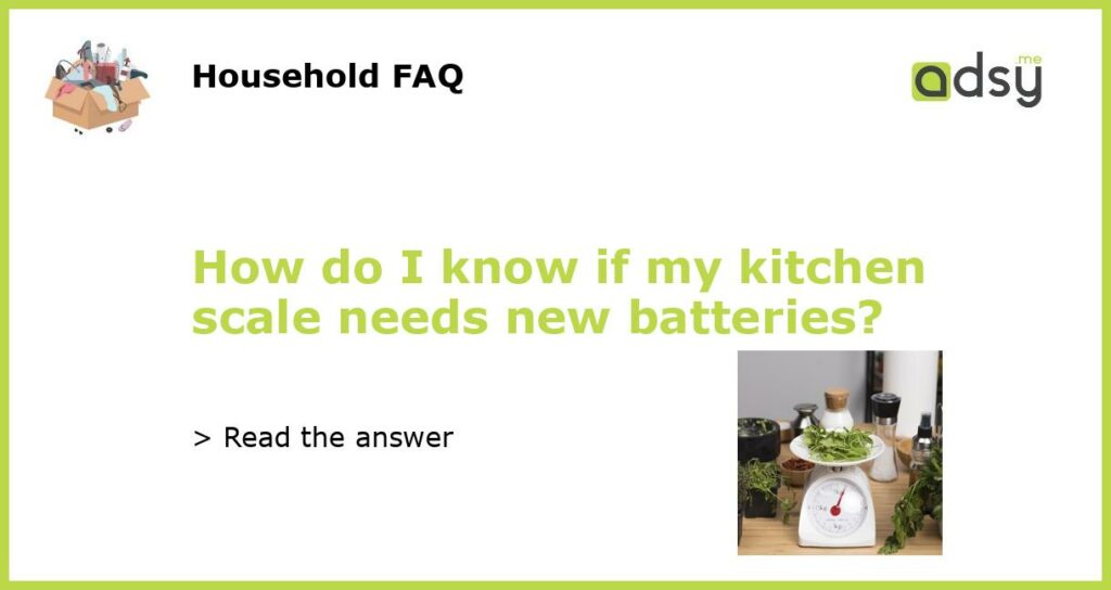 How do I know if my kitchen scale needs new batteries featured