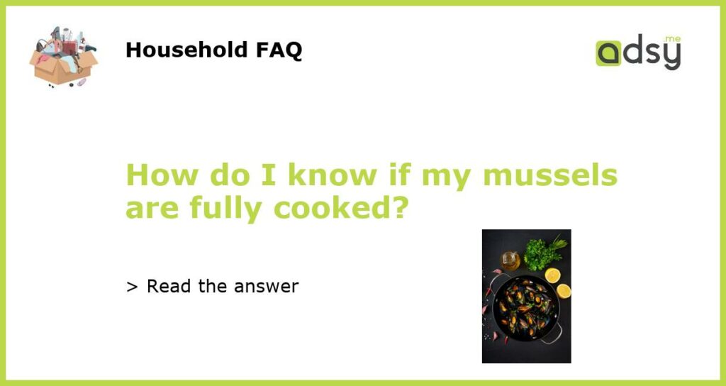 How do I know if my mussels are fully cooked featured