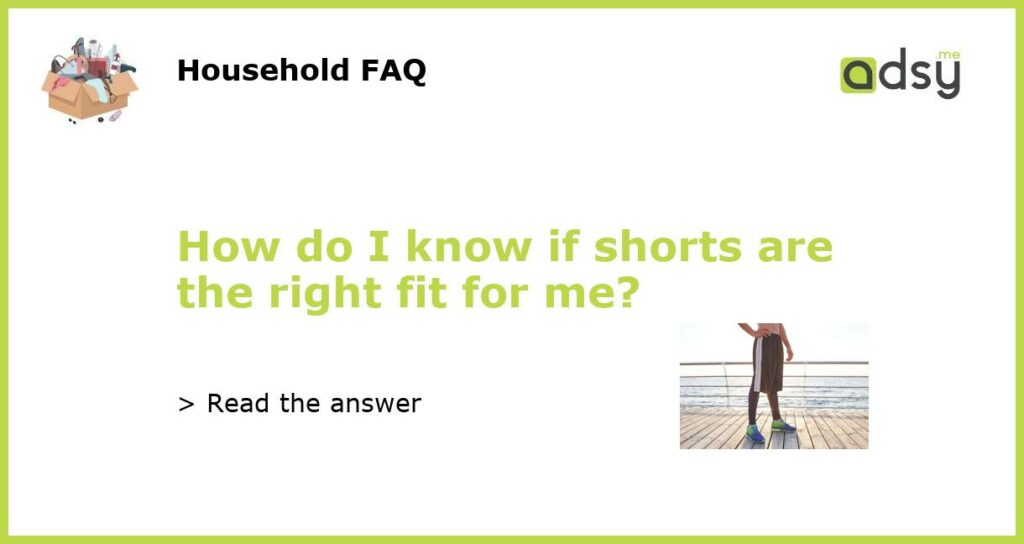 How do I know if shorts are the right fit for me featured