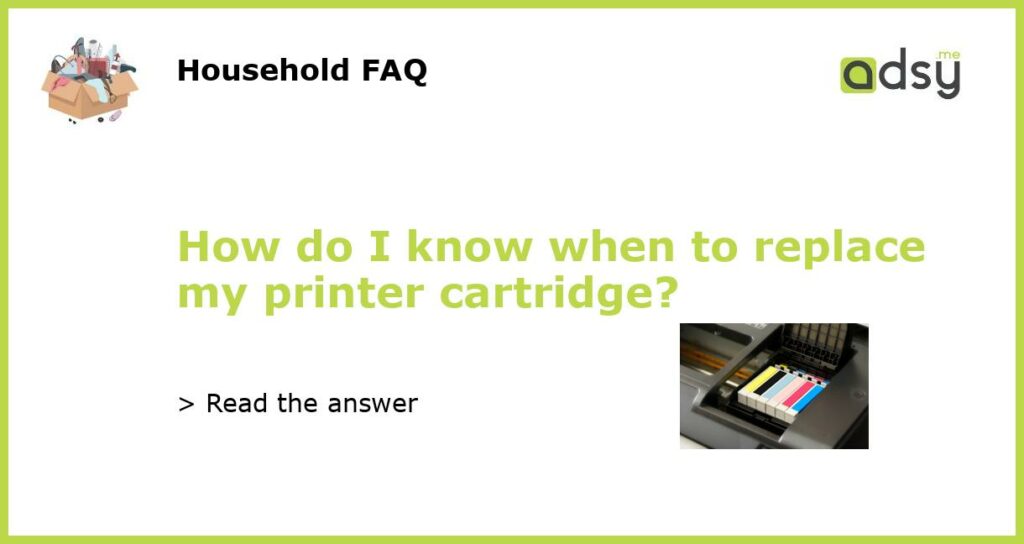 How do I know when to replace my printer cartridge featured