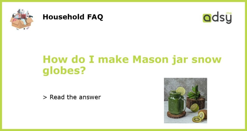 How do I make Mason jar snow globes featured
