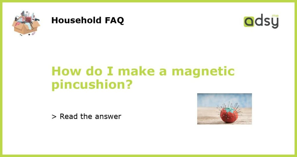 How do I make a magnetic pincushion featured