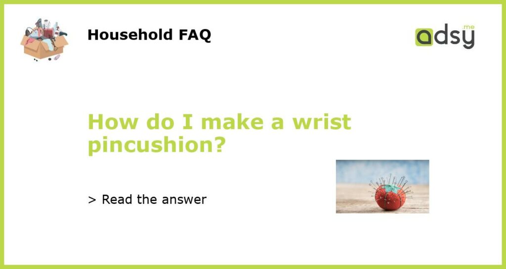 How do I make a wrist pincushion featured