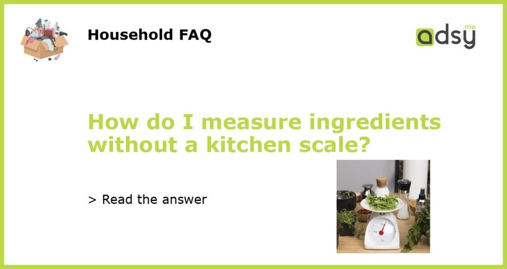 How do I measure ingredients without a kitchen scale featured