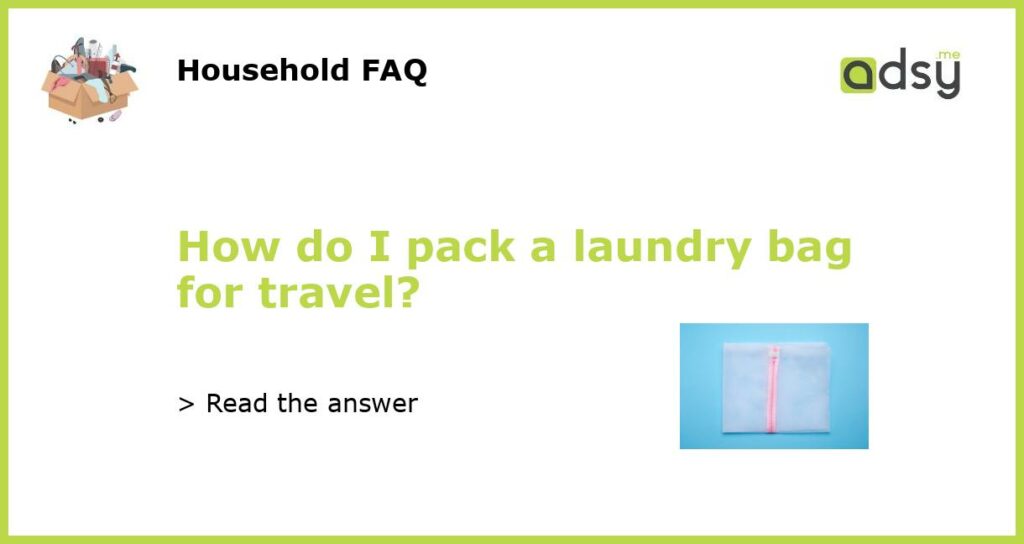 How do I pack a laundry bag for travel featured