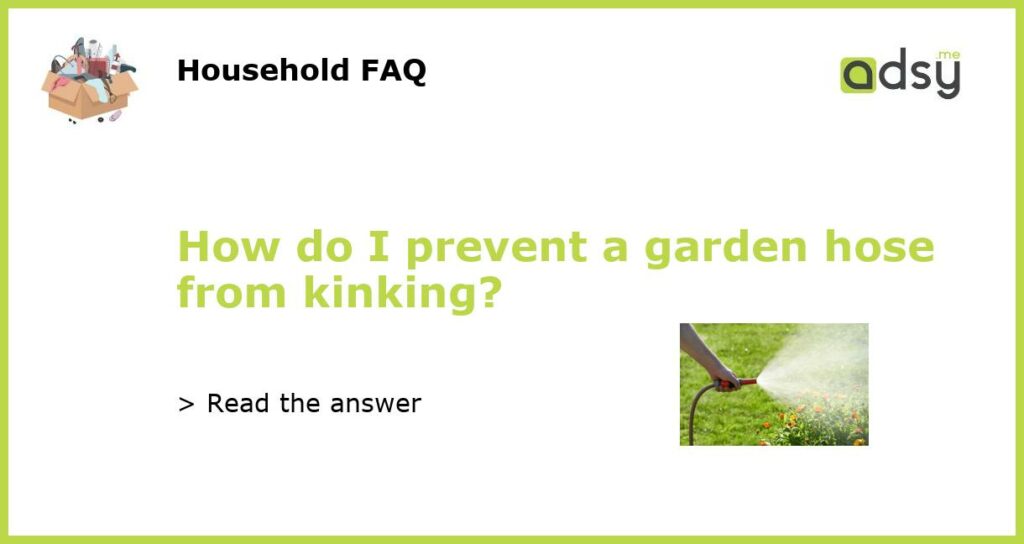 How do I prevent a garden hose from kinking featured