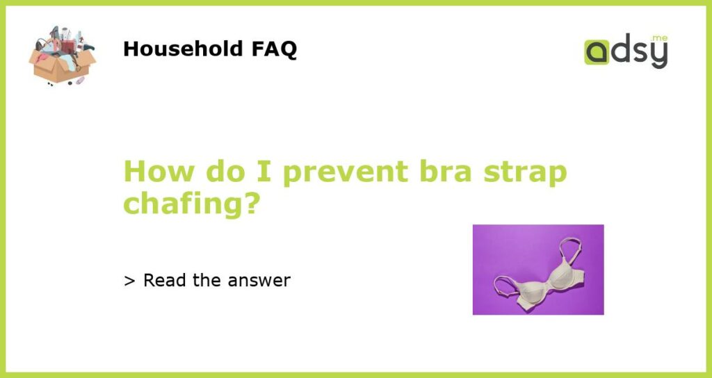 How do I prevent bra strap chafing featured