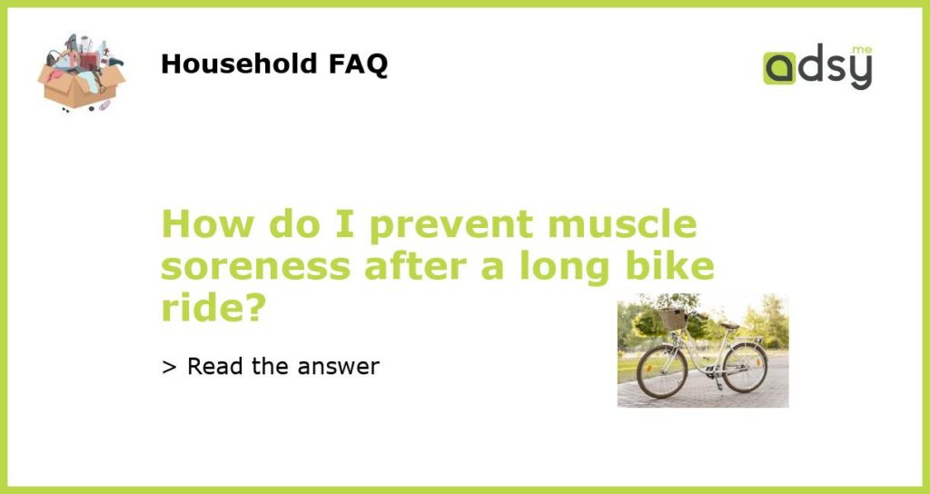 How do I prevent muscle soreness after a long bike ride featured