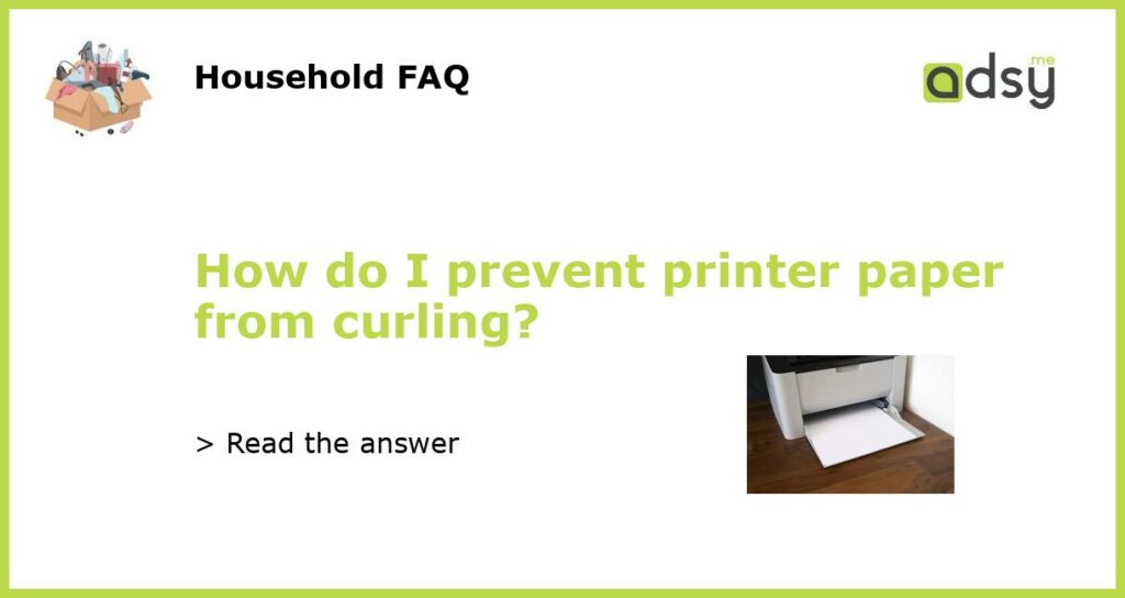 How do I prevent printer paper from curling featured