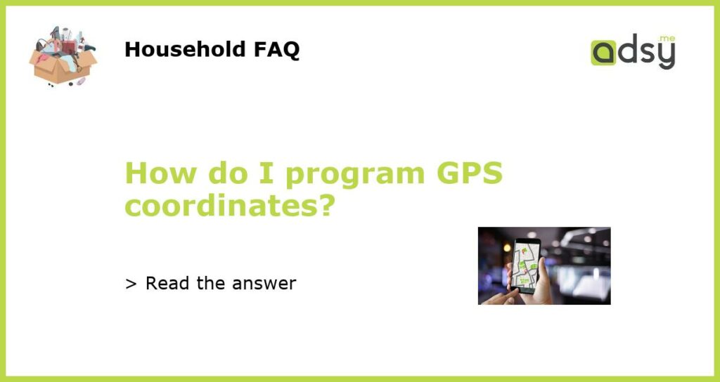 How do I program GPS coordinates featured
