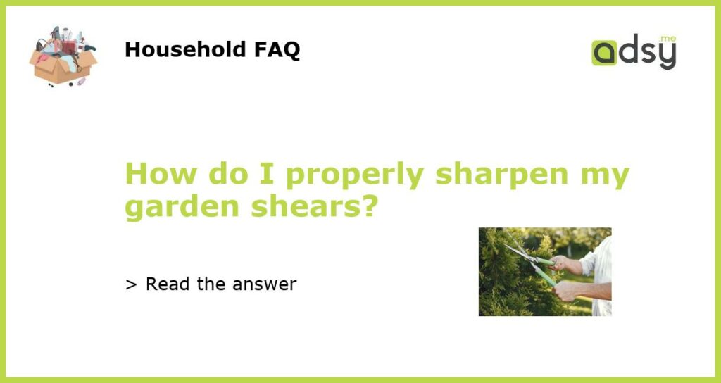 How do I properly sharpen my garden shears featured