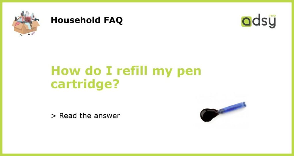 How do I refill my pen cartridge featured