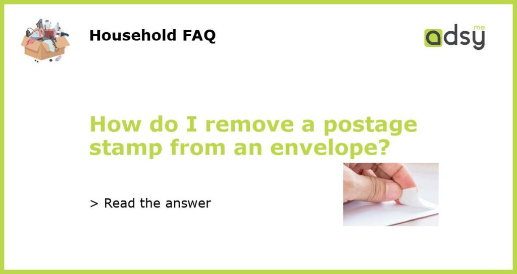 How do I remove a postage stamp from an envelope featured