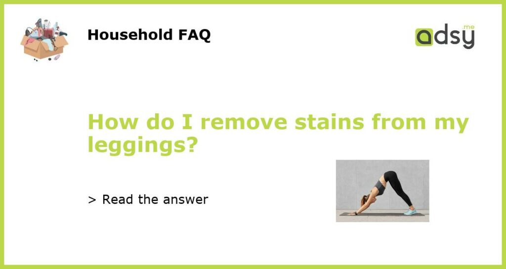 How do I remove stains from my leggings featured