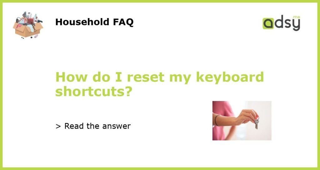 How do I reset my keyboard shortcuts featured