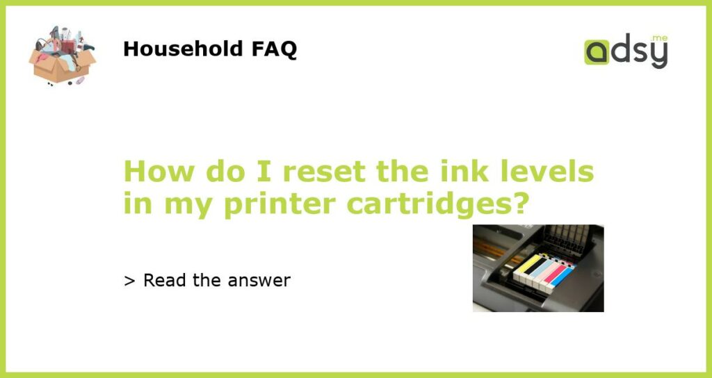 How do I reset the ink levels in my printer cartridges?