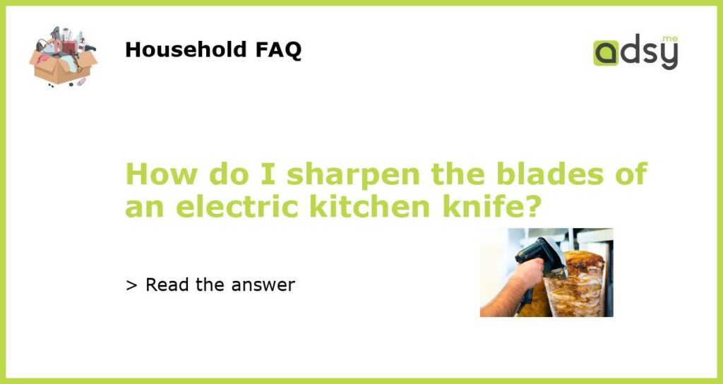 How do I sharpen the blades of an electric kitchen knife featured