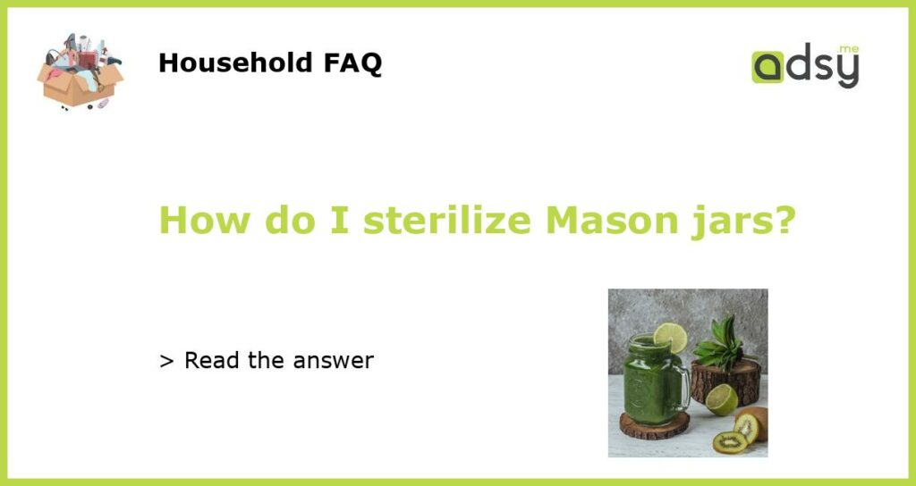 How do I sterilize Mason jars?