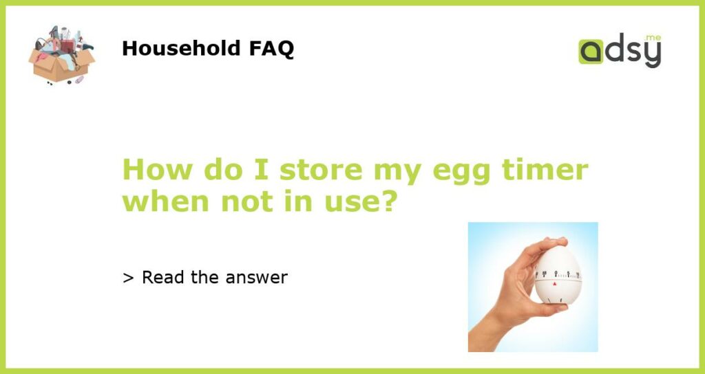 How do I store my egg timer when not in use featured