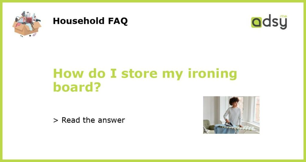 How do I store my ironing board featured