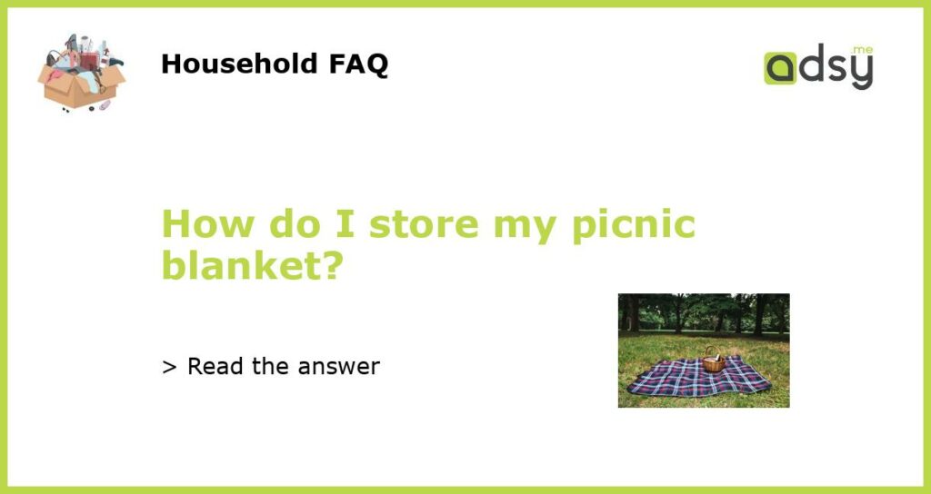 How do I store my picnic blanket featured