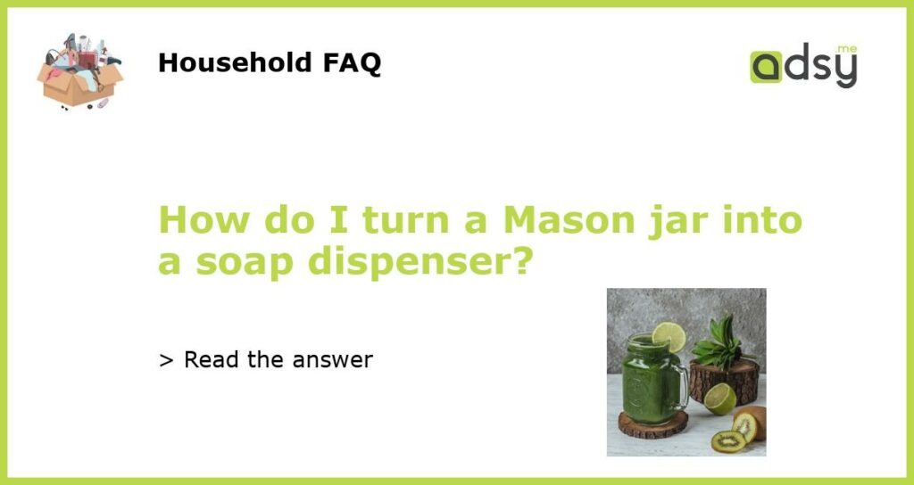 How do I turn a Mason jar into a soap dispenser featured