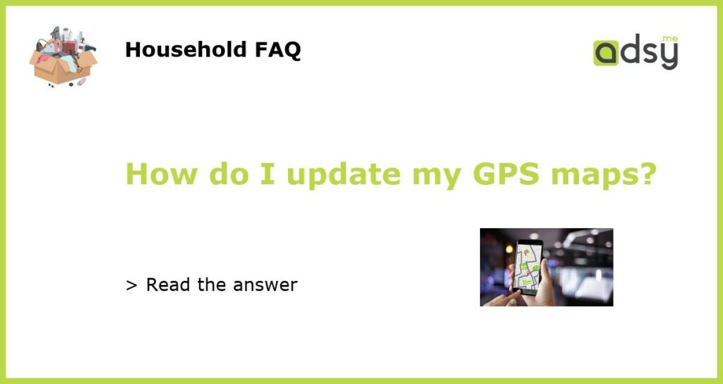 How do I update my GPS maps featured
