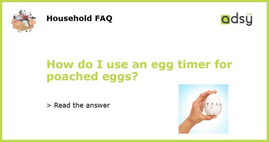 How do I use an egg timer for poached eggs featured