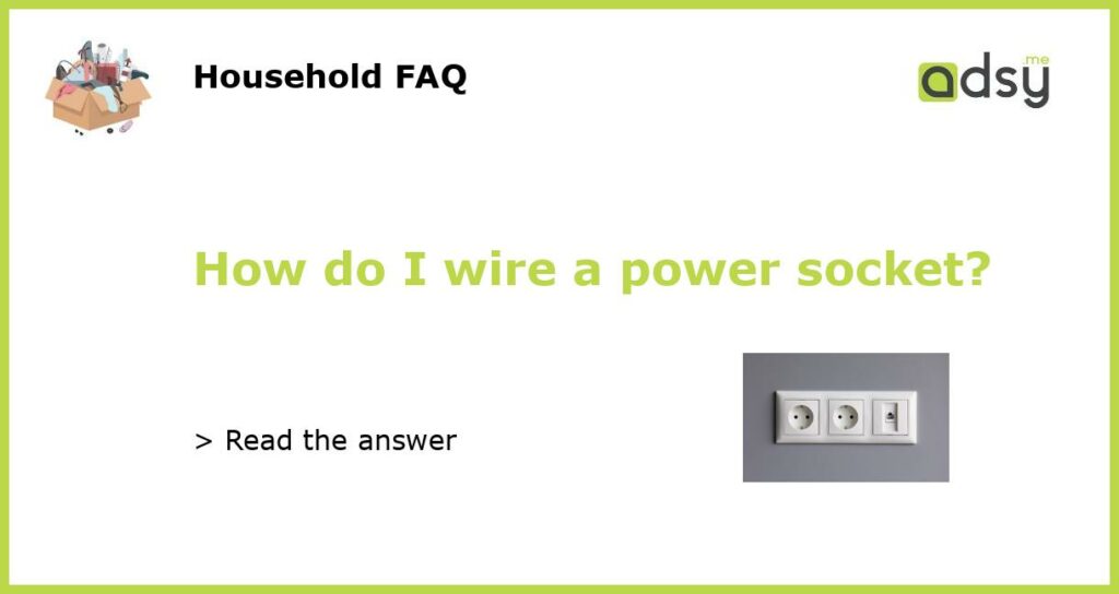 How do I wire a power socket?