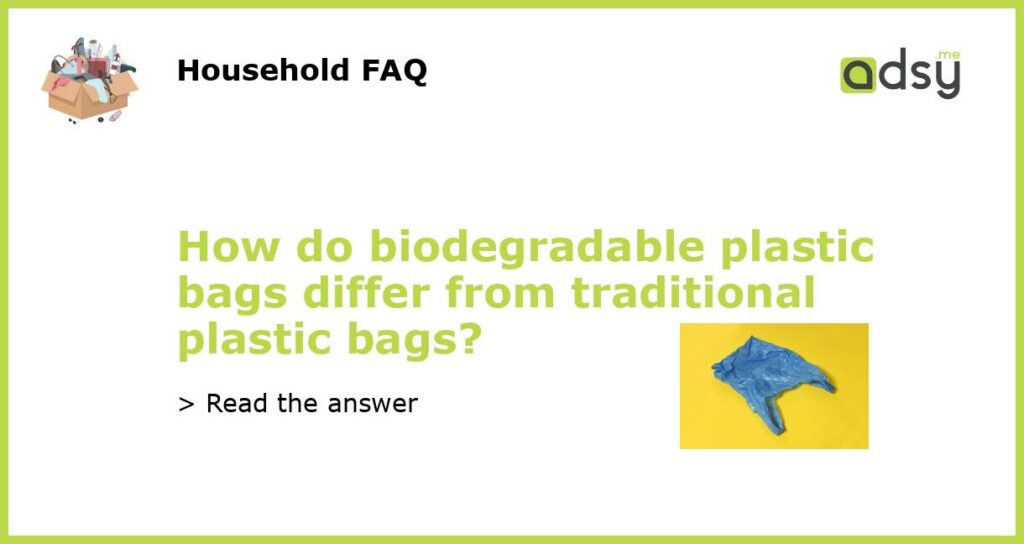 How do biodegradable plastic bags differ from traditional plastic bags?