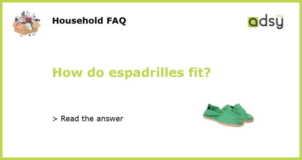 How do espadrilles fit featured