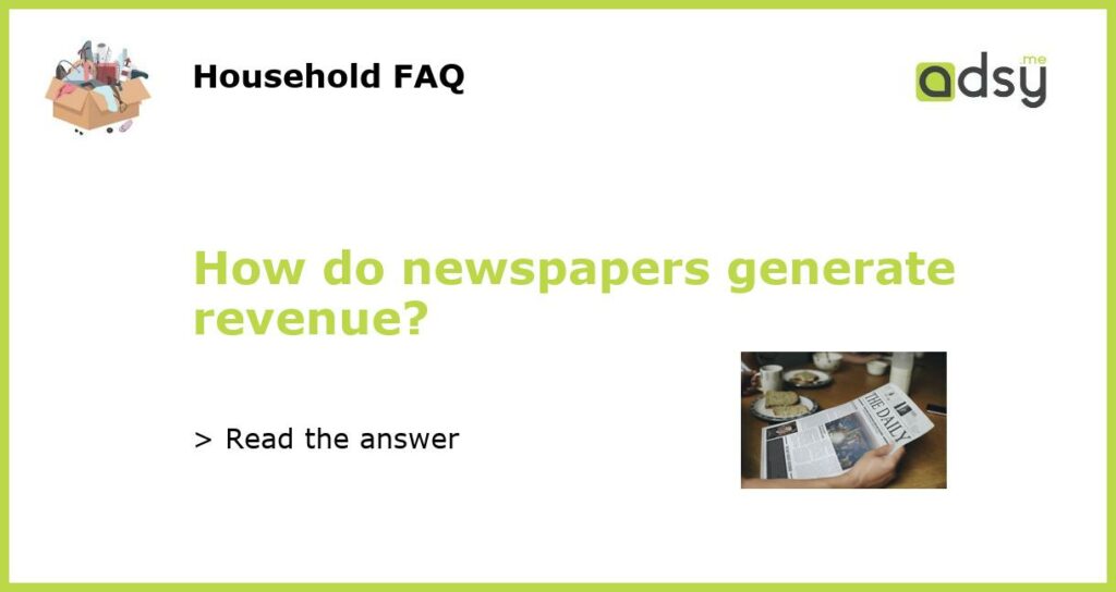How do newspapers generate revenue featured
