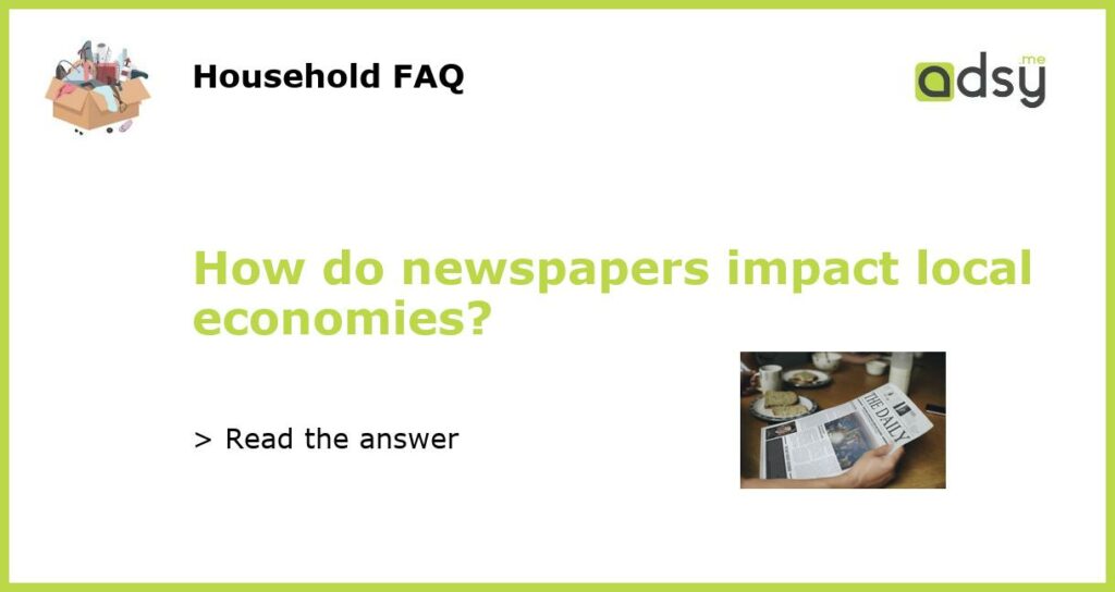 How do newspapers impact local economies featured