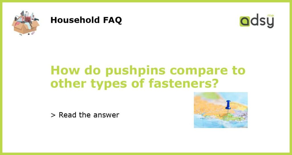 How do pushpins compare to other types of fasteners featured