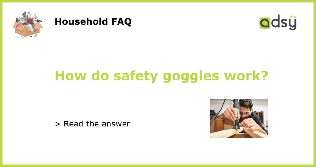 How do safety goggles work featured