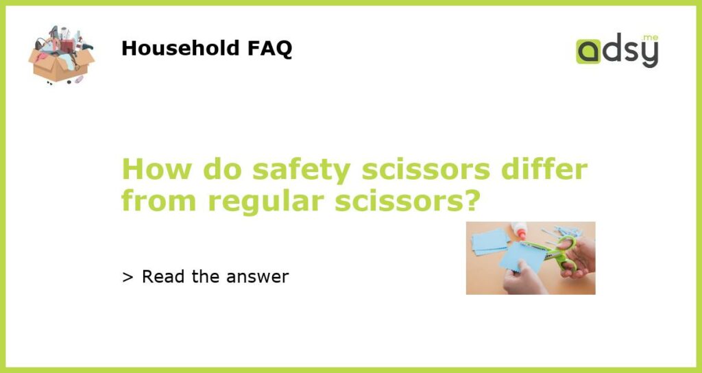 How do safety scissors differ from regular scissors featured