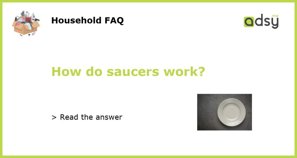How do saucers work featured